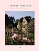 The avant gardens : visionaries and gardens beyond wild expectations /