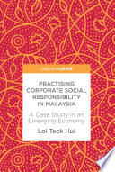 Practising corporate social responsibility in Malaysia : a case study in an emerging economy /