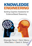 Knowledge engineering : building cognitive assistants for evidence-based reasoning /