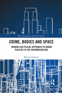 Crime, bodies and space : towards an ethical approach to urban policies in the information age /