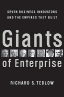 Giants of enterprise : seven business innovators and the empires they built /