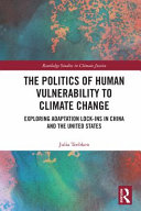 The politics of human vulnerability to climate change : exploring adaptation lock-ins in China and the United States /
