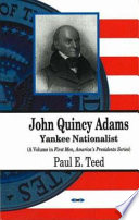 John Quincy Adams : Yankee nationalist /