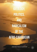 Ideology, politics, and radicalism of the Afro-Caribbean /