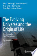 The Evolving Universe and the Origin of Life : The Search for Our Cosmic Roots /