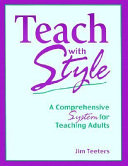 Teach with style : a comprehensive system for teaching adults /