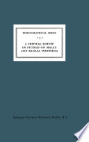 A Critical Survey of Studies on Malay and Bahasa Indonesia : Bibliographical Series 5 /