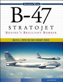 B-47 stratojet : Boeing's brilliant bomber /