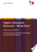Higher Education Research - What Else? : The Story of a LifetimeIn Conversations with Anna Kosm|tzky and Christiane Rittgerott /