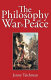The philosophy of war and peace /