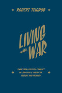 Living with war : twentieth-century conflict in Canadian and American history and memory /