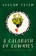 A calabash of cowries : ancient wisdom for modern times /