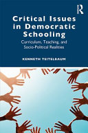 Critical issues in democratic schooling : curriculum, teaching, and socio-political realities /
