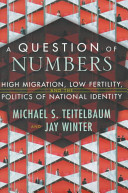 A question of numbers : high migration, low fertility, and the politics of national identity /