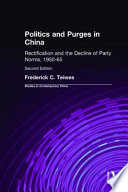 Politics and purges in China : rectification and the decline of party norms, 1950-1965 /