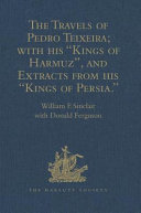 The travels of Pedro Teixeira : with his 'Kings of Harmuz' and extracts from his 'Kings of Persia' /