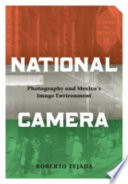 National camera : photography and Mexico's image environment /