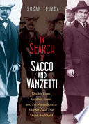 In search of Sacco and Vanzetti : double lives, troubled times, and the Massachusetts murder case that shook the world /
