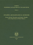 Corpus ponderum antiquorum et islamicorum. Greek, Roman, Byzantine and Islamic weights in the Department of metal objects /