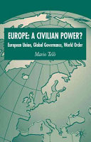 Europe, a civilian power? : European Union, global governance, world order /