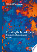 Extending the Extended Mind : From Cognition to Consciousness /