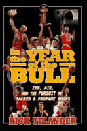 In the year of the Bull : zen, air, and the pursuit of sacred and profane hoops /