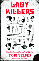Lady killers : deadly women throughout history /