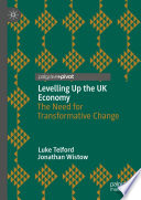 Levelling Up the UK Economy : The Need for Transformative Change /