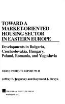 Toward a market-oriented housing sector in Eastern Europe : developments in Bulgaria, Czechoslovakia, Hungary, Poland, Romania, and Yugoslavia /