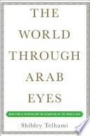 The world through Arab eyes : Arab public opinion and the reshaping of the Middle East /