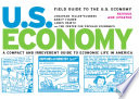 Field guide to the U.S. economy : a compact and irreverent guide to economic life in America /