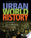 Urban world history : an economic and geographical perspective /