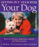 Getting in touch with your dog : how to influence behaviour, health and performance /