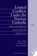 Limited conflicts under the nuclear umbrella : Indian and Pakistani lessons from the Kargil crisis /
