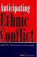 Anticipating ethnic conflict /
