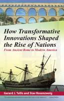 How transformative innovations shaped the rise of nations : from ancient Rome to modern America /
