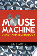 The mouse machine : Disney and technology /
