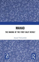 Mahad : the making of the first Dalit revolt, with the account of Comrade R.B. More, the Chief Organizer of the First Conference /