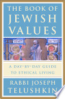 The book of Jewish values : a day-by-day guide to ethical living /
