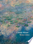 Claude Monet : Water lilies /