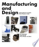 Manufacturing and design : understanding the principles of how things are made /