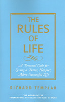 The rules of life : a personal code for living a better, happier, more successful life /