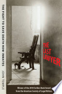 The last lawyer : the fight to save death row inmates /
