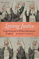 Loving justice : legal emotions in William Blackstone's England /