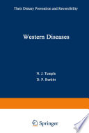 Western Diseases : Their Dietary Prevention and Reversibility /
