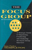 The focus group : a strategic guide to organizing, conducting and analyzing the focus group interview /