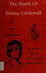 The death of Jimmy Littlewolf : an Indian boy at Boys Ranch /
