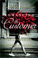 Romancing the customer : maximizing brand value through powerful relationship management /