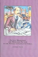 Fictive mediation and mediated fiction in the novels of Giovanni Verga /