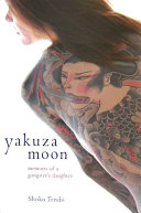Yakuza moon : memoirs of a gangster's daughter /
